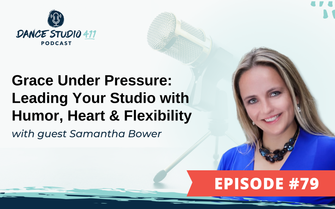 Grace Under Pressure: Leading Your Studio with Humor, Heart & Flexibility